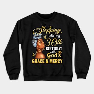 Stepping Into My 30th Birthday With God's Grace & Mercy Bday Crewneck Sweatshirt